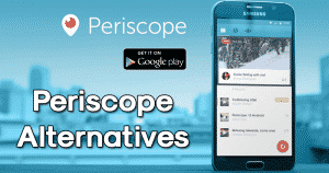 10 Best Periscope Alternatives For Android