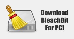 Download BleachBit Latest Version for Windows PC