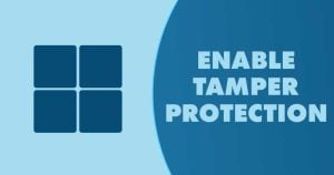 How to Activate Tamper Protection Feature in Windows 11