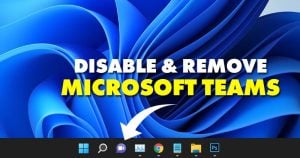 How to Disable & Remove Microsoft Teams in Windows 11