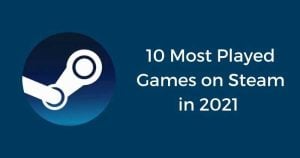 10 Most Played Games on Steam in 2021